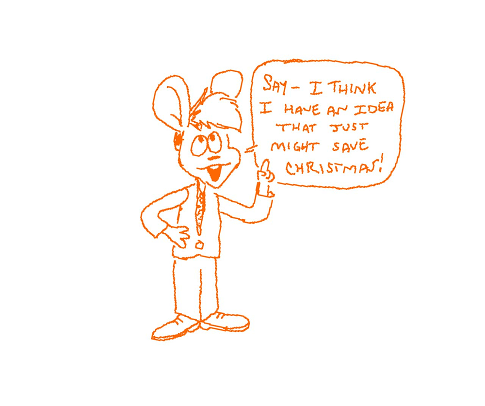 a drawing of Autumn from Nothing Doing in a Rankin-Bass-ish style, saying “Say - I think I have an idea that just might save Christmas!”